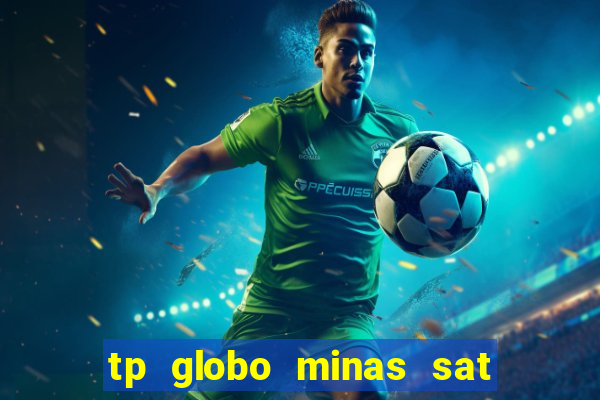 tp globo minas sat hd regional